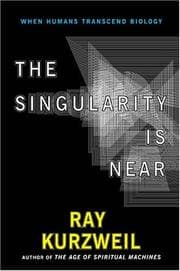 The Singularity is Near: When Humans Transcend Biology