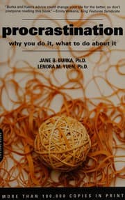 Procrastination: Why You Do It, What To Do About It
