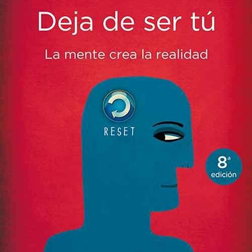 Deja de ser tú - Joe Dispenza