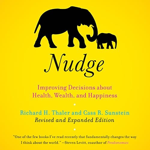 Nudge (Revised Edition): Improving Decisions About Health, Wealth, and Happiness [Expanded Edition]