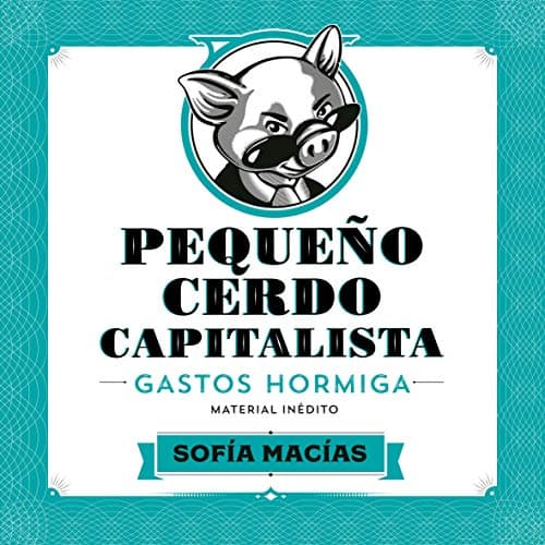 Pequeño Cerdo Capitalista: Gastos hormiga [Small Capitalist Pig: Ant Expenses]